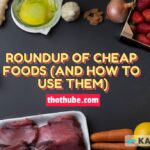 Roundup of cheap foods (and how to use them)