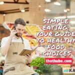 Simple Eating: Your guide to healthy food choices