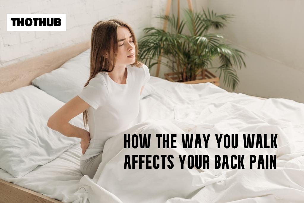 How The Way You Walk Affects Your Back Pain