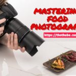 Mastering Food Photography