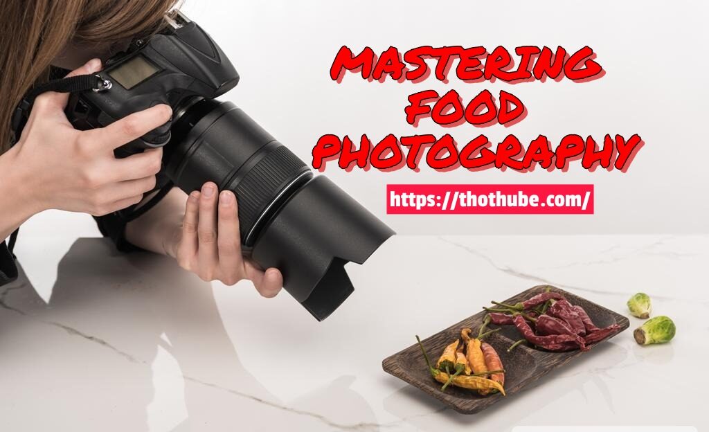 Mastering Food Photography