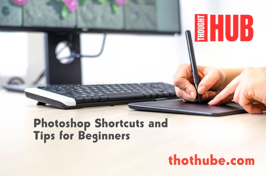 Photoshop Shortcuts and Tips for Beginners