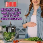 Pregnancy Diet – What To Eat And What To Avoid During Pregnancy