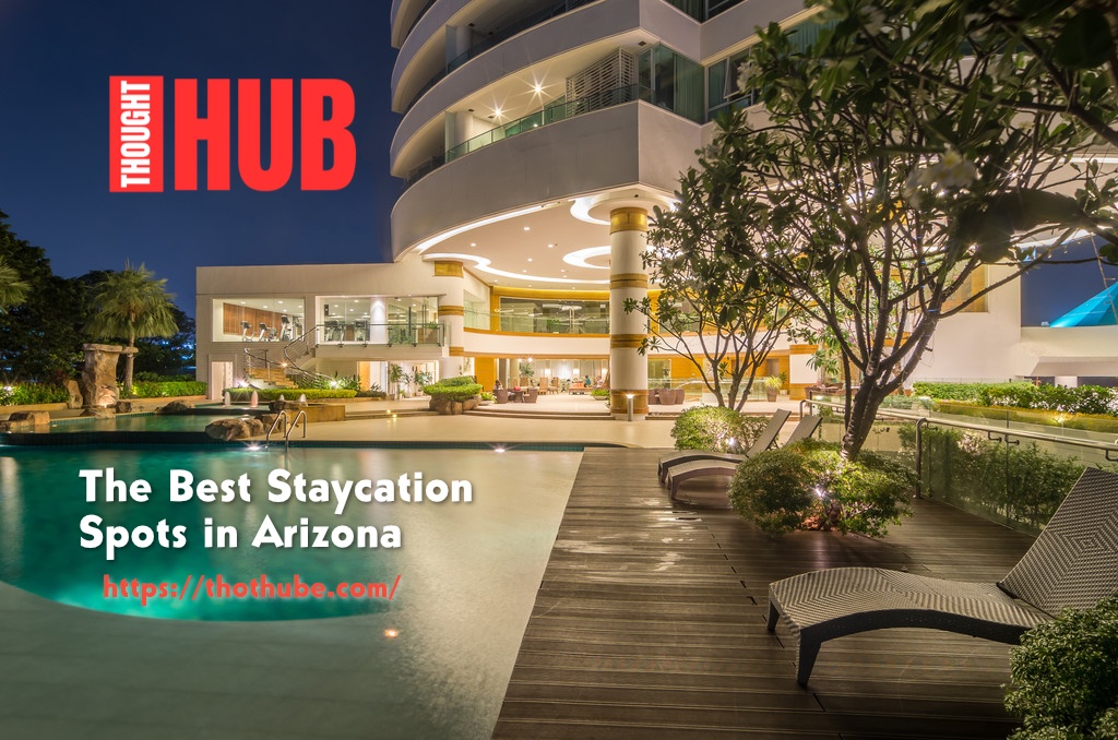 The Best Staycation Spots in Arizona