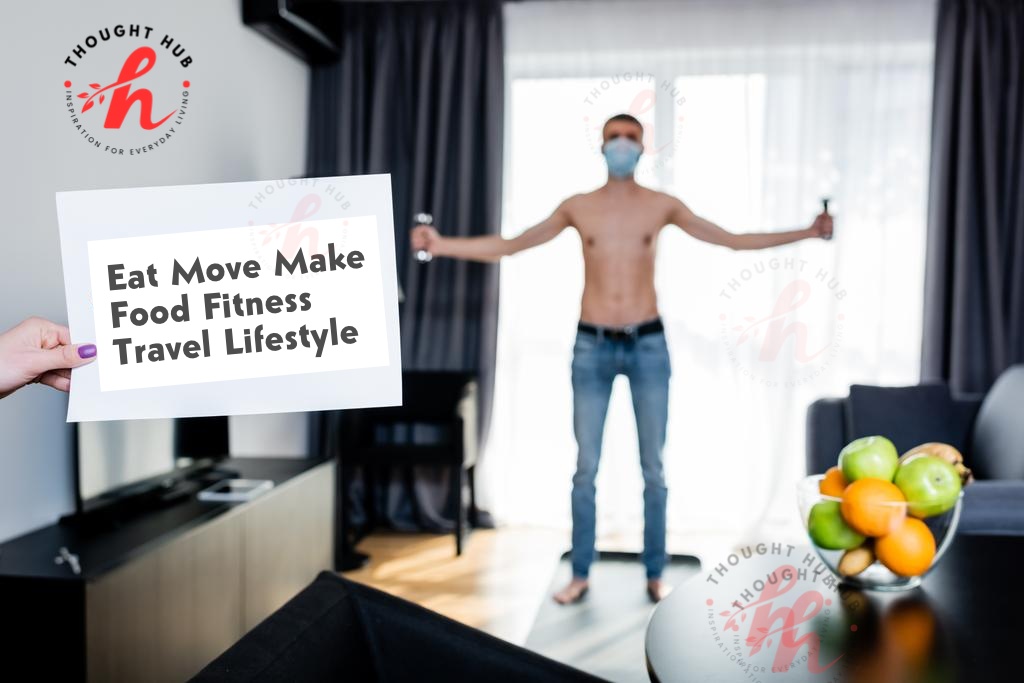 Eat Move Make Food Fitness Travel Lifestyle