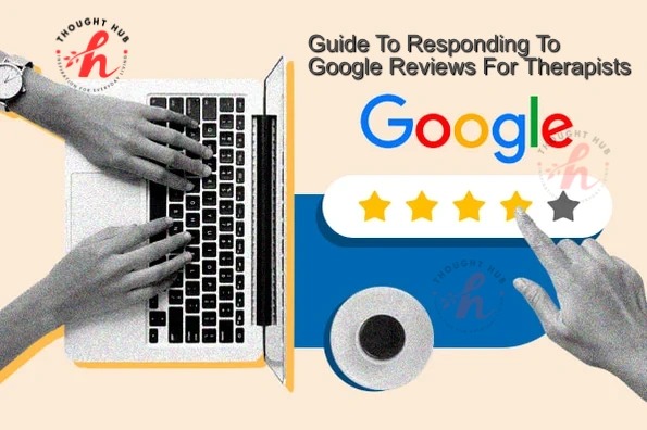 Guide To Responding To Google Reviews For Therapists