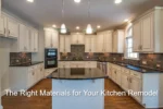 How To Choose the Right Materials for Your Kitchen Remodel